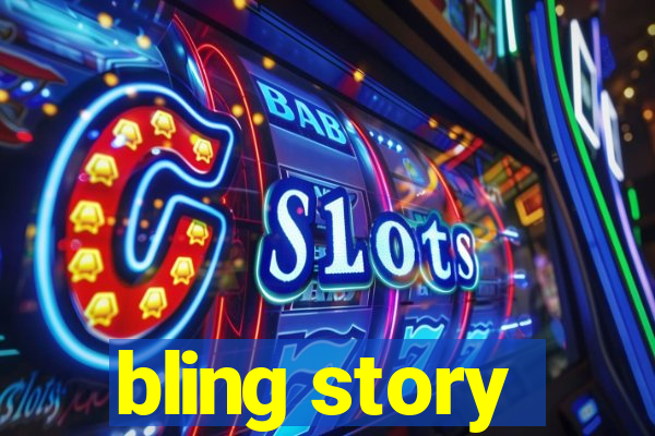 bling story